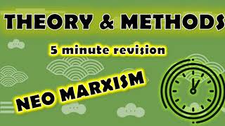 Sociology ⏱ 5 minute revision ⏱– THEORY amp METHODS  NEO MARXISM  PURE THEORY Paper 1 amp Paper 3 [upl. by Aehc]