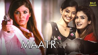 Maatr Full Movie  Raveena Tandon Alisha Khan Madhur Mittal  Hindi Movie 2024  Action Movies [upl. by Tu]