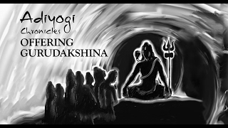 Adiyogi Chronicles Offering Gurudakshina  Sadhguru [upl. by Wayland]