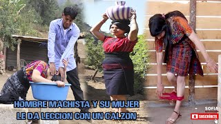 HOMBRE MACHISTA Y SU MUJER LE DA LECCION CON UN CALZON 🩲 reflexión [upl. by Aziza]