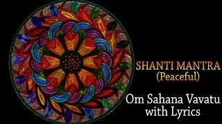 Shanti Mantra Peaceful  Om Sahana Vavatu with Lyrics  Peace Mantra For Meditation [upl. by Glendon]