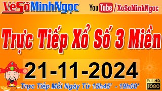 Xổ Số Minh Ngọc Trực Tiếp Xổ Số Ngày 21112024 KQXS Miền Nam XSMN Miền Trung XSMT Miền Bắc XSMB [upl. by Toland179]