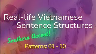 Reallife Vietnamese sentence structures  Southern Accent  Patterns 0110 [upl. by Sadnalor]