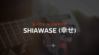 Shiawase 幸せ Back Number  Karaoke  Lirik  Instrumental [upl. by Rey819]