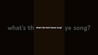 Best Kanye song [upl. by Ysor]