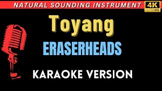 Toyang  Eraserheads HD Karaoke Version [upl. by Nnylsaj]