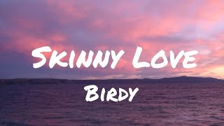 Birdy  Skinny Love Lyrics [upl. by Halli]