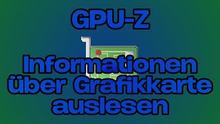 GPUZ  Alles über seine Grafikkarte erfahren [upl. by Enelyam]