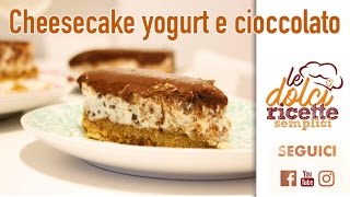 Cheesecake allo yogurt con ganache al cioccolato  Le Dolci Ricette Semplici [upl. by Suinuj]