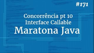 Curso Java Completo  Aula 171 Concorrência pt 10 Interface Callable [upl. by Aramenta938]