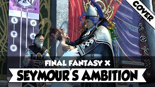 Final Fantasy X  Seymours Ambition Cover [upl. by Edva612]