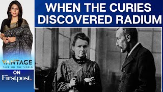 December 21 1898 Marie and Pierre Curie Discover Radium  Vantage with Palki Sharma [upl. by Sukhum]