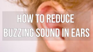 Tinnitus Treatment How to Reduce Buzzing Sound in Ears [upl. by Asylla]