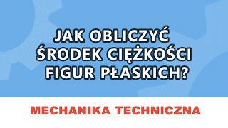 Korepetycje Mechanika Jak obliczać środek ciężkości i momenty bezwładności figur płaskich [upl. by Dotty]