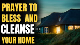 Declare This Prayer To Bless And Cleanse Your Home  Morning Prayer To Start Your Day With God [upl. by Imis]