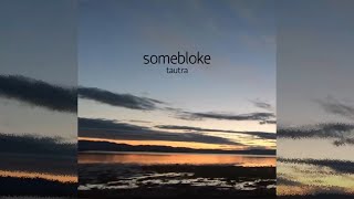 Somebloke  Tautra Full Album 2022 [upl. by Ennaoj869]