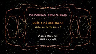 1  VIGÍLIA DA ORALIDADE  MEMÓRIAS ANCESTRAIS [upl. by Neroled]