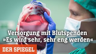 Versorgung mit Blutspenden »Es wird sehr sehr eng werden«  DER SPIEGEL [upl. by Avilys]