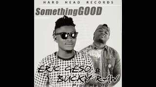 Liberian Music 2017 Eric Geso ft Bucky Raw  Something Good [upl. by Wolbrom472]