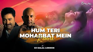 Hum Teri Mohabbat Mein  Deep House Remake  Kumar Sanu  DJ Dalal London  Mithun Chakraborty [upl. by Aliwt]