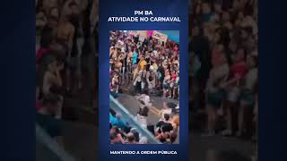 PM BA MANTENDO A ORDEM PÚBLICA NO CARNAVAL shorts [upl. by Maril618]