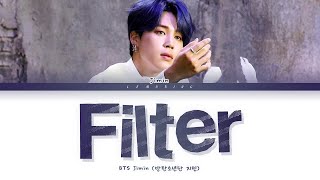 BTS JIMIN Filter Lyrics 방탄소년단 지민 Filter 가사 Color Coded LyricsHanRomEng [upl. by Iteerp]