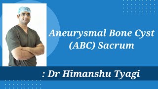 Aneurysmal Bone Cyst ABC Sacrum  TreatmentSurgery [upl. by Eihcra]