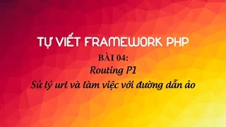 Hướng dẫn tự viết framework PHP  Bài 4 Routing sử lý url với htaccess và viết cơ chế routing php [upl. by Peskoff]