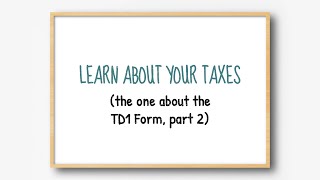 Learn about your taxes The one about the TD1 form part 2 [upl. by Schaper997]