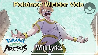 Pokémon Wielder Volo WITH LYRICS  Pokémon Legends Arceus Cover [upl. by Airetas]