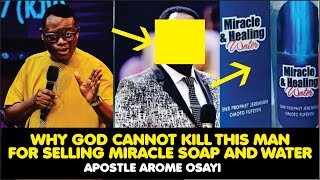 WHY GOD CANNOT KILL THIS MAN FOR SELLING MIRACLE SOAP AND WATER  APOSTLE AROME [upl. by Ecnerwaled]