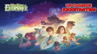 My Time At Evershine  Upcoming Kickstarter Thoughts [upl. by Othe]