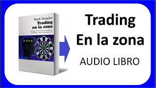 TRADING EN LA ZONA 📈 Mark Douglas 📕 AUDIOLIBRO COMPLETO [upl. by Reidar]