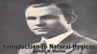 Introduction to Natural Hygiene  Dr Herbert M Shelton Clearer Audio [upl. by Je]