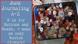 Ways to use Beads and Buttons  Easy Button Closure Junk Journaling AZ [upl. by Repsac980]