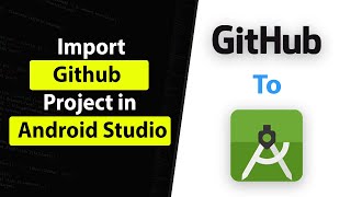 How To Import GitHub Project To Android Studio  Easy Method [upl. by Edals]