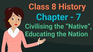 Class 8 History chapter 7 Civilising the “Native” Educating the Nation cbse ncert social science [upl. by Sophia]