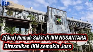 IKN Semakin Joss DUA Rumah Sakit diresmikan di IKN Nusantara 11102024 [upl. by Led]