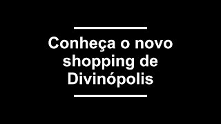 Novo Shopping de Divinópolis [upl. by Burkley]