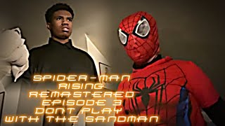 SpiderMan Rising Remastered  Episode 3 Dont Play With The Sandman Fan Film [upl. by Geraldina753]