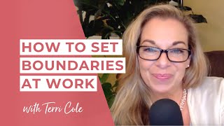 How to Set Boundaries at Work  Terri Cole [upl. by Dnalra]