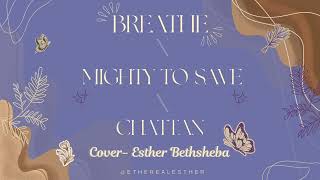 Breathe X Mighty to save X Chattan Esther Bethsheba chattanmightytosave hillsongworship [upl. by Ulita408]