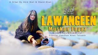 Lawangeen  Muskan Fayaz  Pashto Song 2023  Tappy  HD Video  Pashto Music  Official Video [upl. by Ahsimrac]