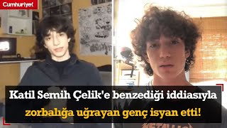 Katil Semih Çelike benzediği iddiasıyla zorbalığa uğrayan genç isyan etti [upl. by Ydnil]