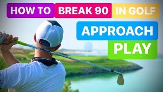 HOW TO BREAK 90 IN GOLF APPROACH PLAY [upl. by Ulla]