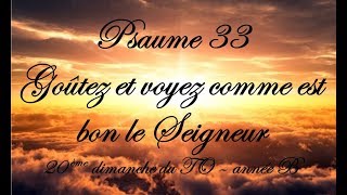 Psaume 33  Goûtez et voyez comme est bon le Seigneur 20ème dimanche du TO  année B [upl. by Nnaecyoj]