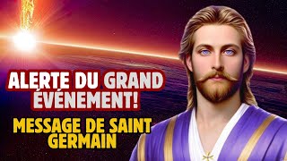 ALERTE DU GRAND ÉVÉNEMENT MESSAGE DE SAINT GERMAIN [upl. by Leahcimdivad625]