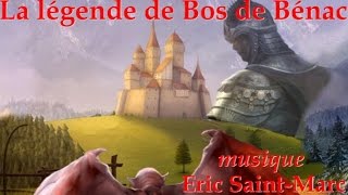 La légende de Bos de Bénac Eric SaintMarc [upl. by Saito]