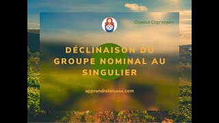 DÉCLINAISON DU GROUPE NOMINAL AU SINGULIER [upl. by Cade]