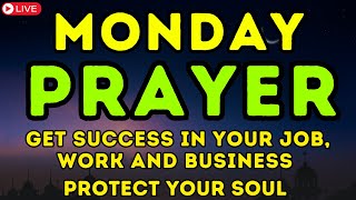 BEAUTIFUL MONDAY PRAYER  Get Success In Your Job Work And Business  Protect Your Soul [upl. by Delogu]